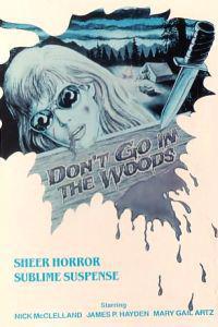 Plakát k filmu Don't Go In the Woods (1982).