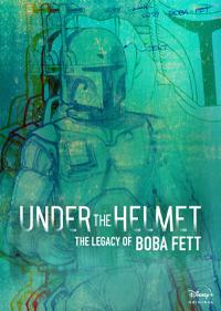 Poster for Under the Helmet: The Legacy of Boba Fett (2021).